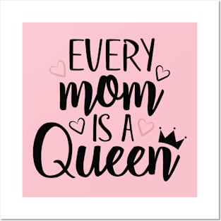 Every Mom is a Queen Posters and Art